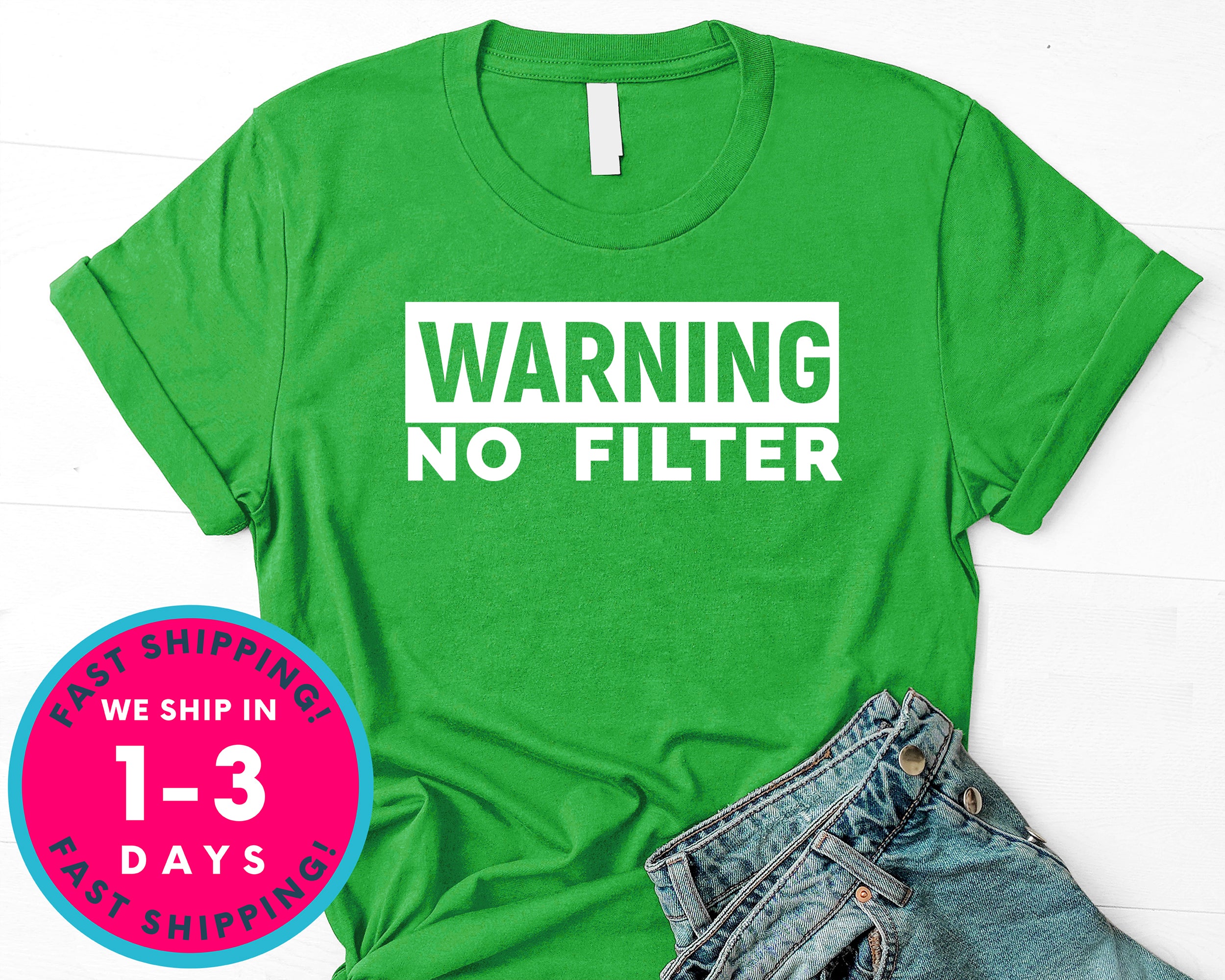 Warning No Filter T-Shirt - Funny Humor Shirt