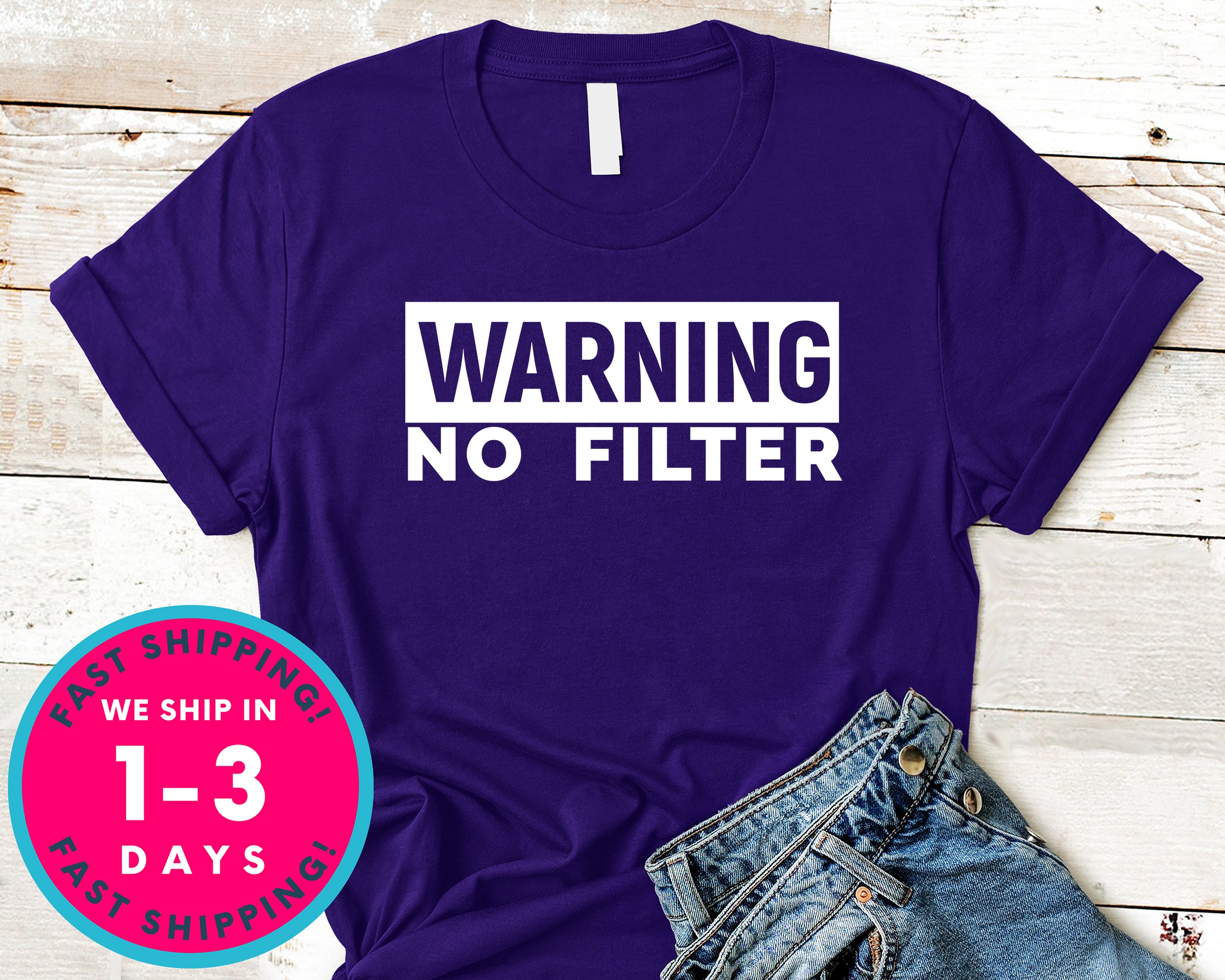 Warning No Filter T-Shirt - Funny Humor Shirt
