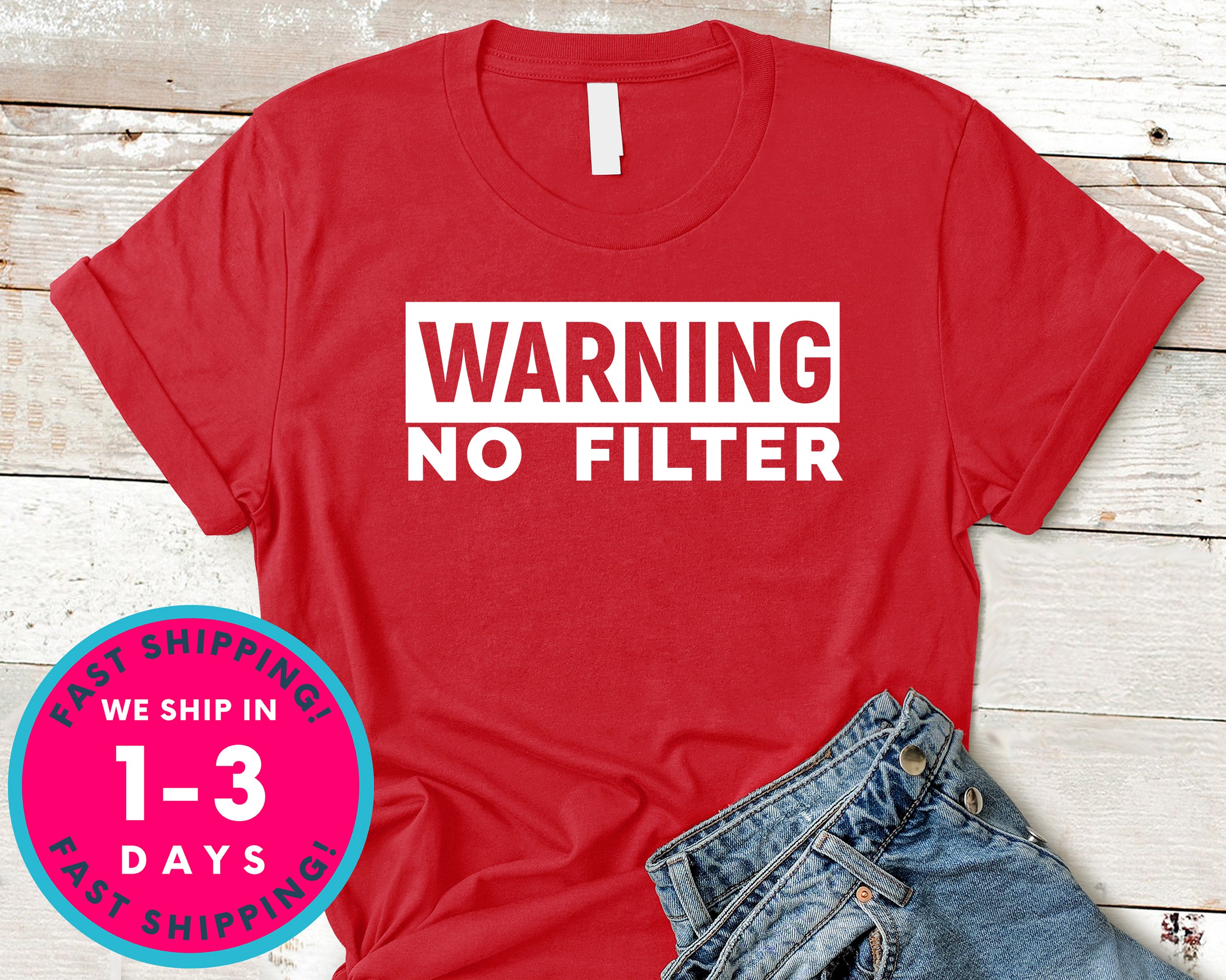 Warning No Filter T-Shirt - Funny Humor Shirt