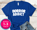 Horror Addict Movie Blood T-Shirt - Halloween Horror Scary Shirt