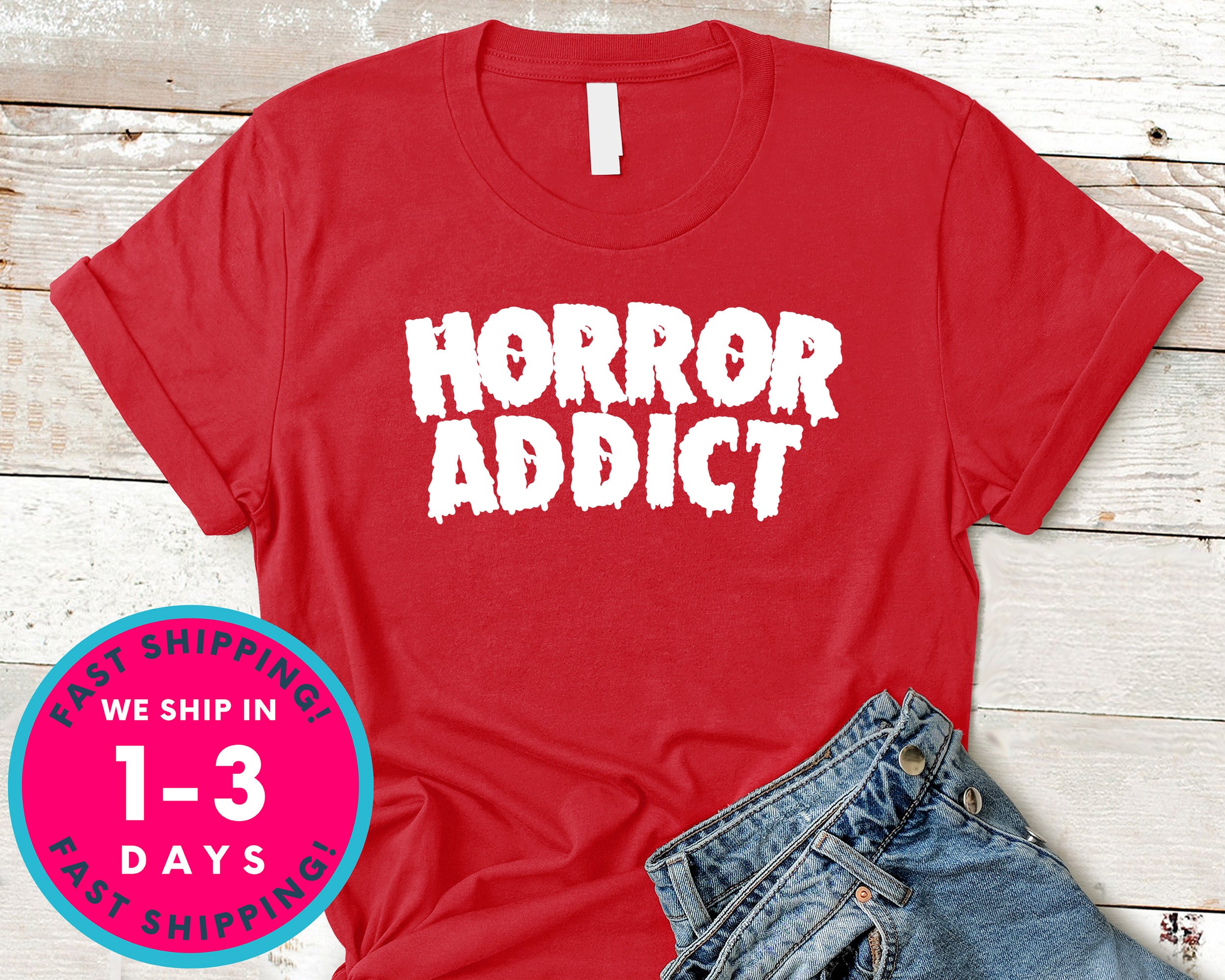 Horror Addict Movie Blood T-Shirt - Halloween Horror Scary Shirt