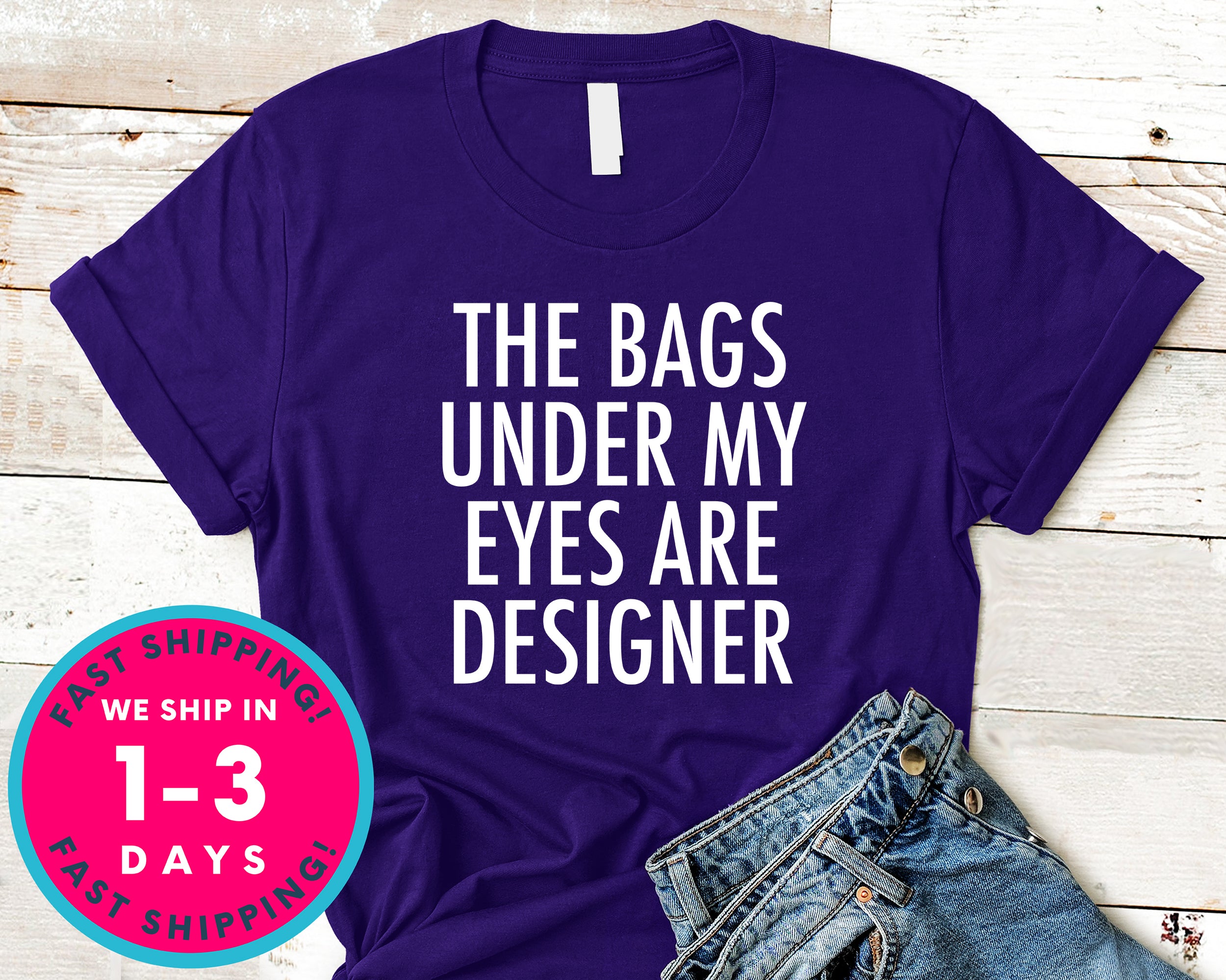 Womens The Bags Under My Eyes Are Designer T-Shirt - Funny Humor Shirt