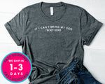 If I Can't Bring My Dog I'm Not Going T-Shirt - Animals Shirt