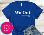 We Out Harriet Tubman Quote T-Shirt - Political Activist Shirt