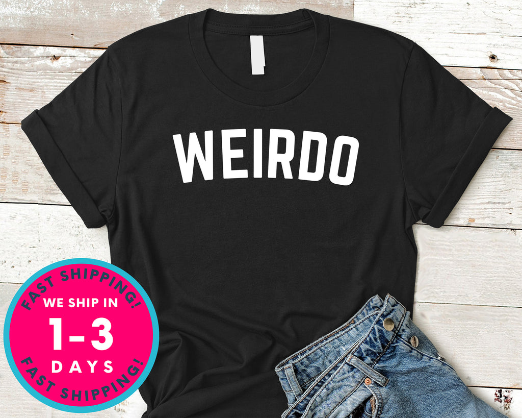 Weirdo  Embrace T-Shirt - Funny Humor Shirt
