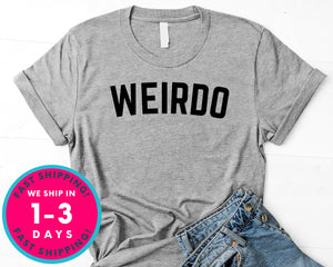 Weirdo  Embrace T-Shirt - Funny Humor Shirt