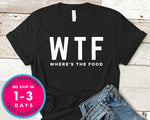 Where Is The Food Wtf T-Shirt - Food Drink Shirt
