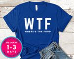 Where Is The Food Wtf T-Shirt - Food Drink Shirt