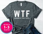 Where Is The Food Wtf T-Shirt - Food Drink Shirt