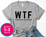 Where Is The Food Wtf T-Shirt - Food Drink Shirt