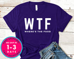 Where Is The Food Wtf T-Shirt - Food Drink Shirt