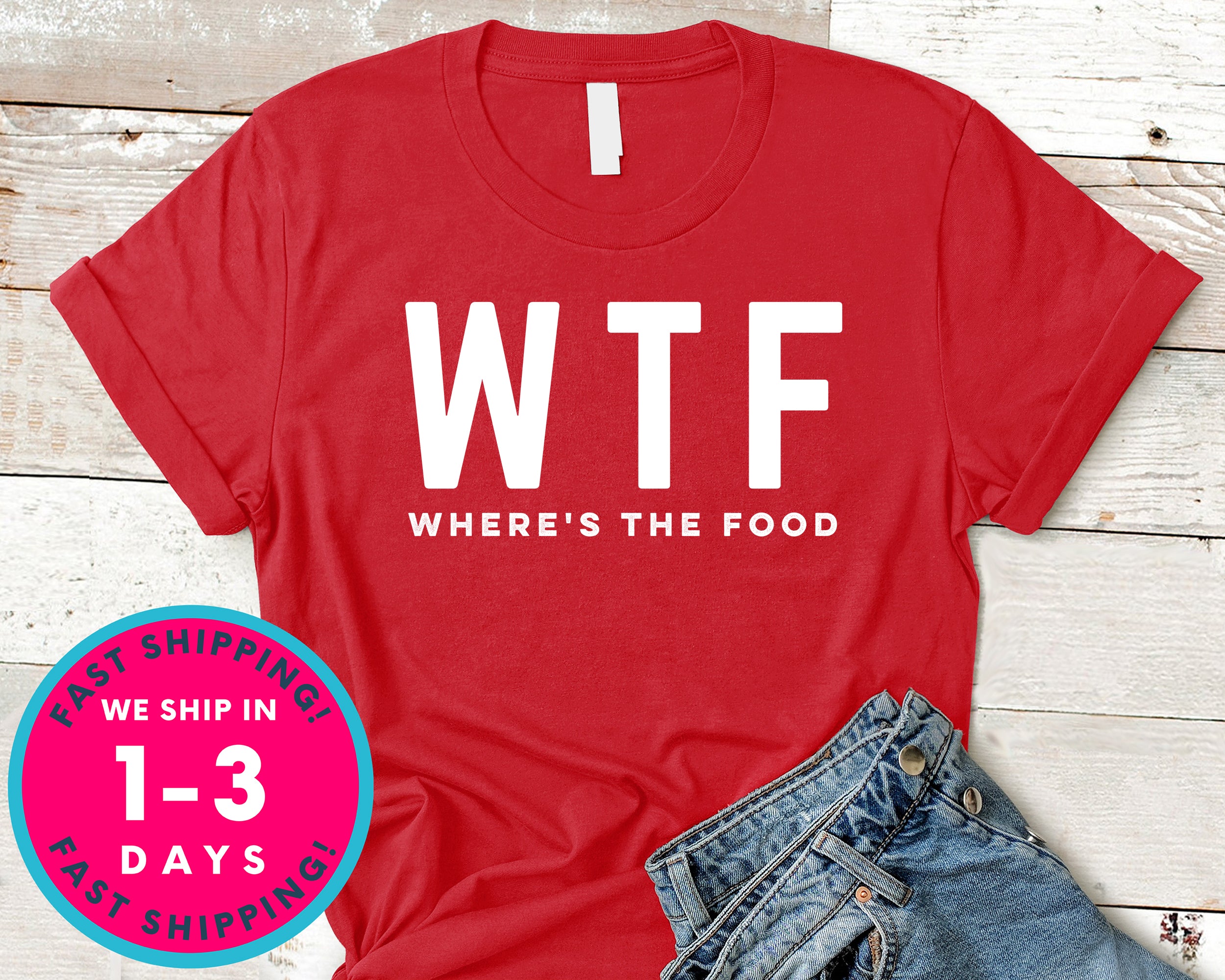Where Is The Food Wtf T-Shirt - Food Drink Shirt