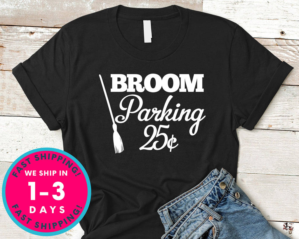 Broom Parking 25 Cents Funny T-Shirt - Halloween Horror Scary Shirt