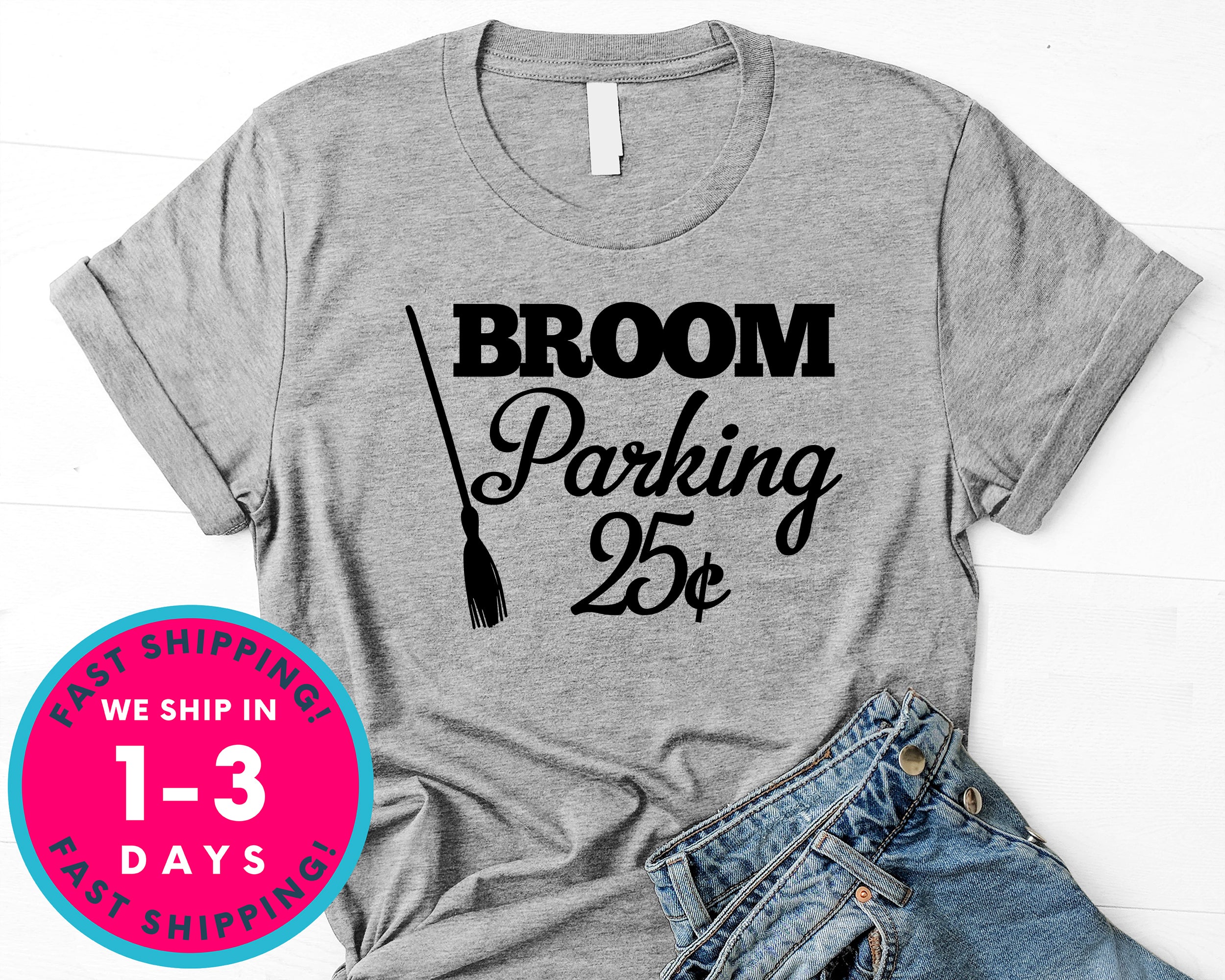 Broom Parking 25 Cents Funny T-Shirt - Halloween Horror Scary Shirt