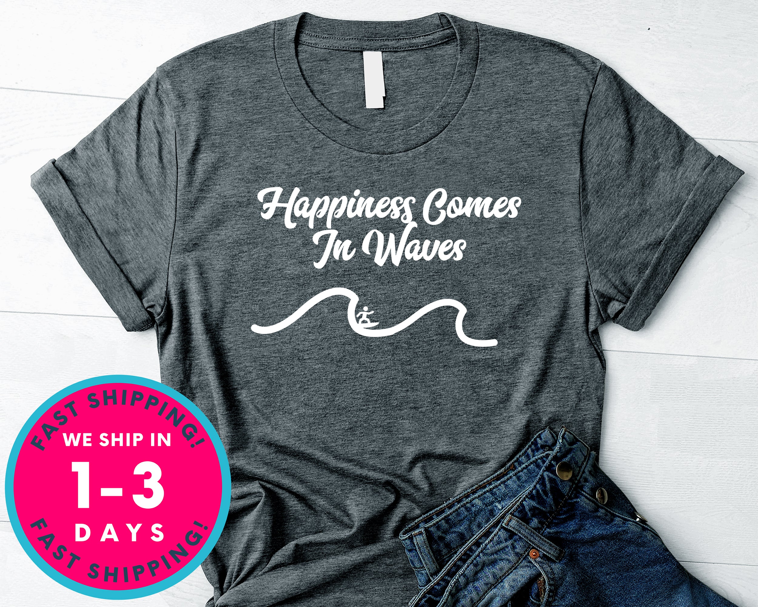 Happiness Comes In Waves Surf T-Shirt - Sports Shirt