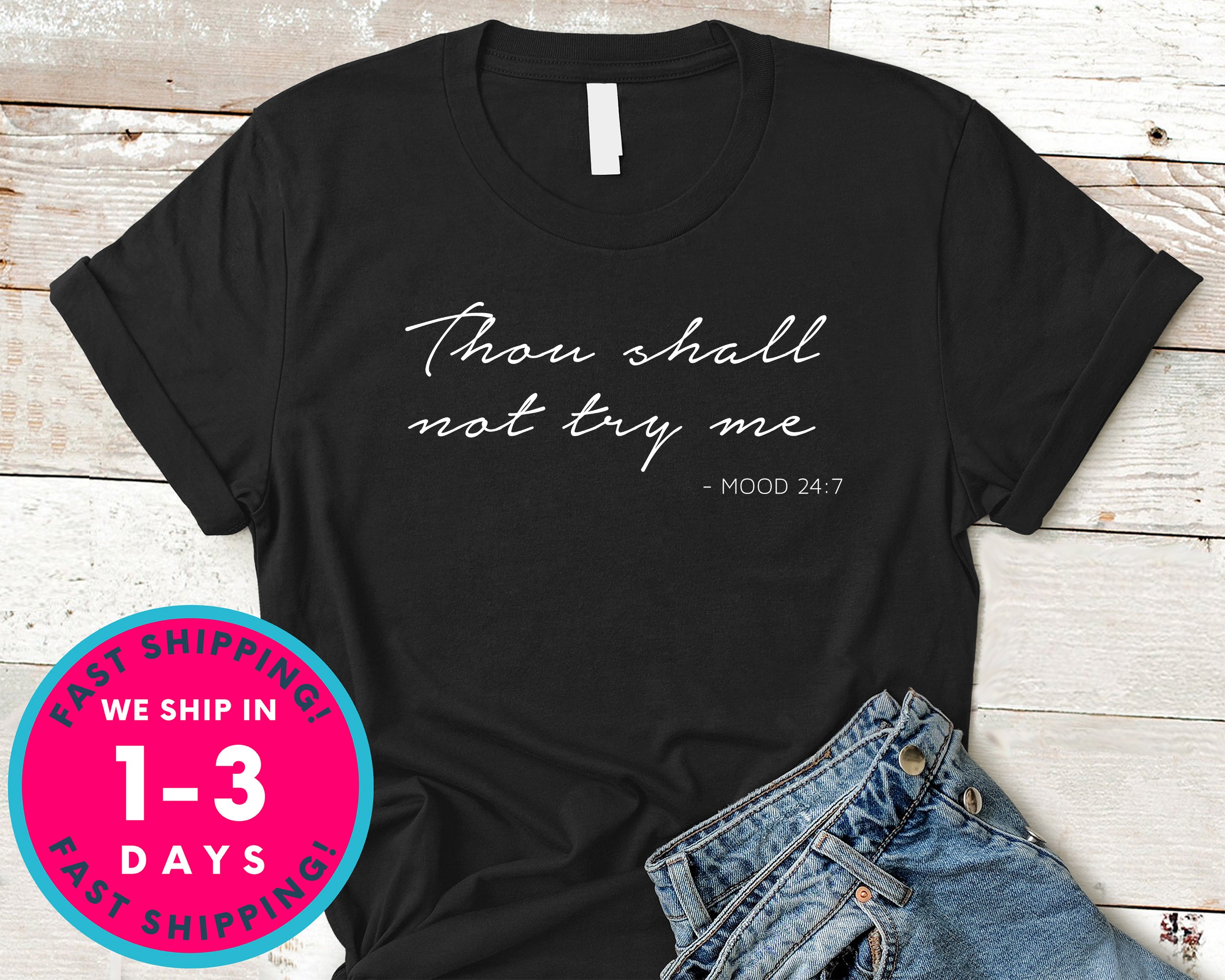 Thou Shalt Not Try Me Mood 24 7 T-Shirt - Funny Humor Shirt