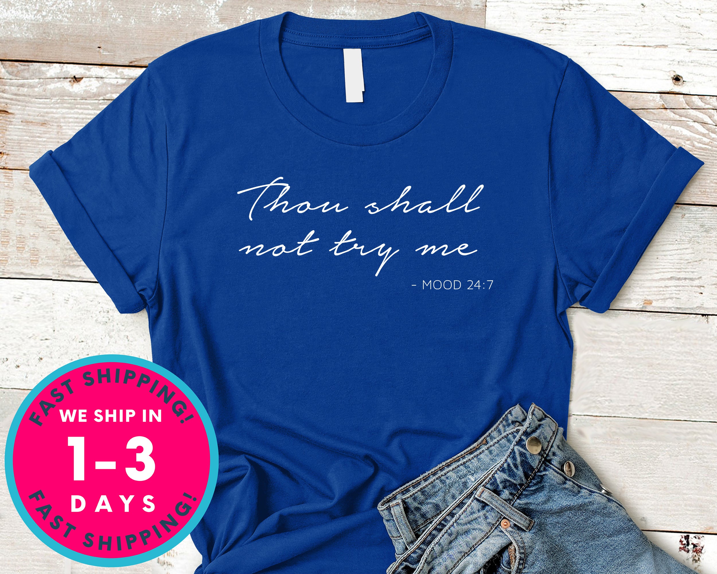 Thou Shalt Not Try Me Mood 24 7 T-Shirt - Funny Humor Shirt