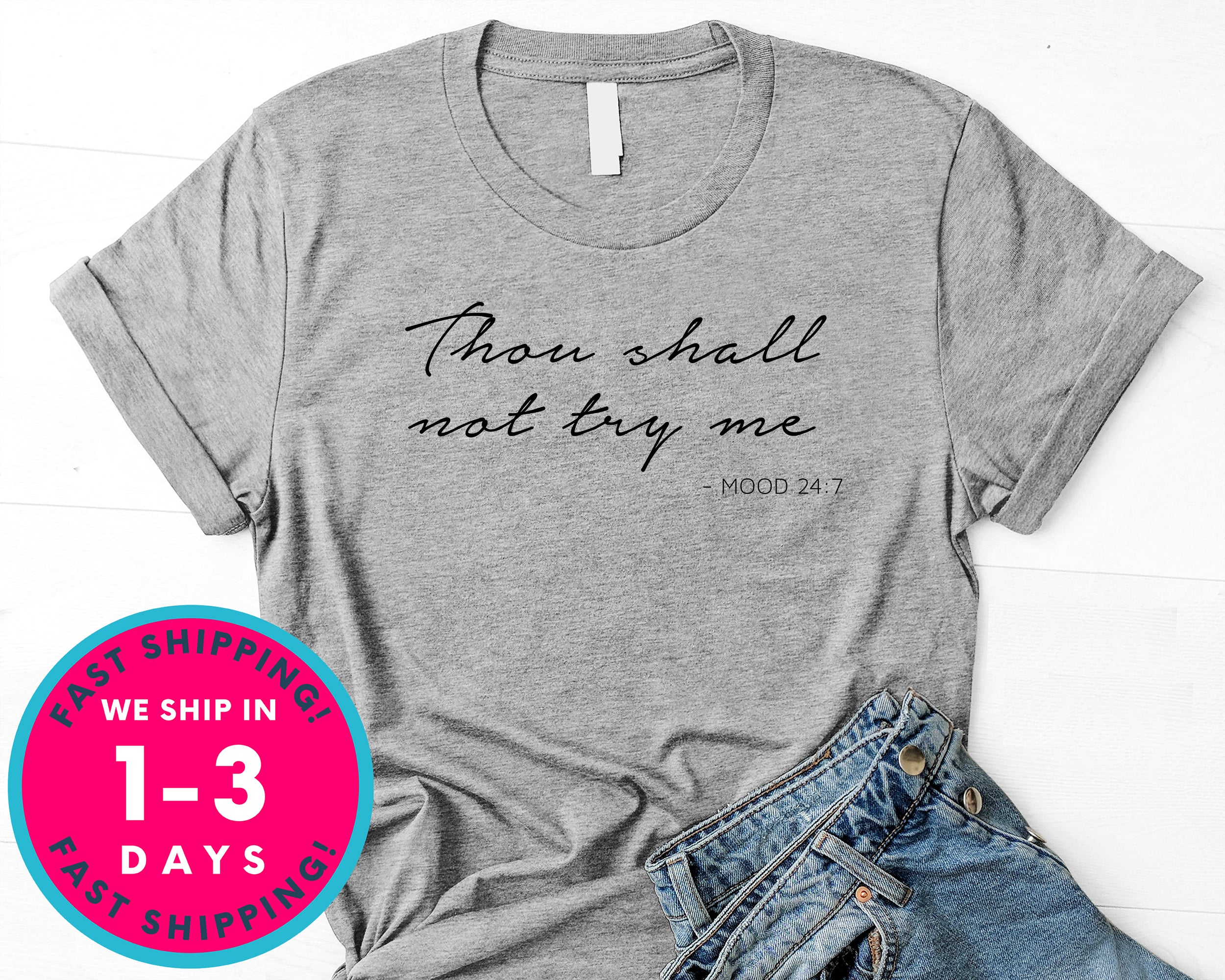 Thou Shalt Not Try Me Mood 24 7 T-Shirt - Funny Humor Shirt