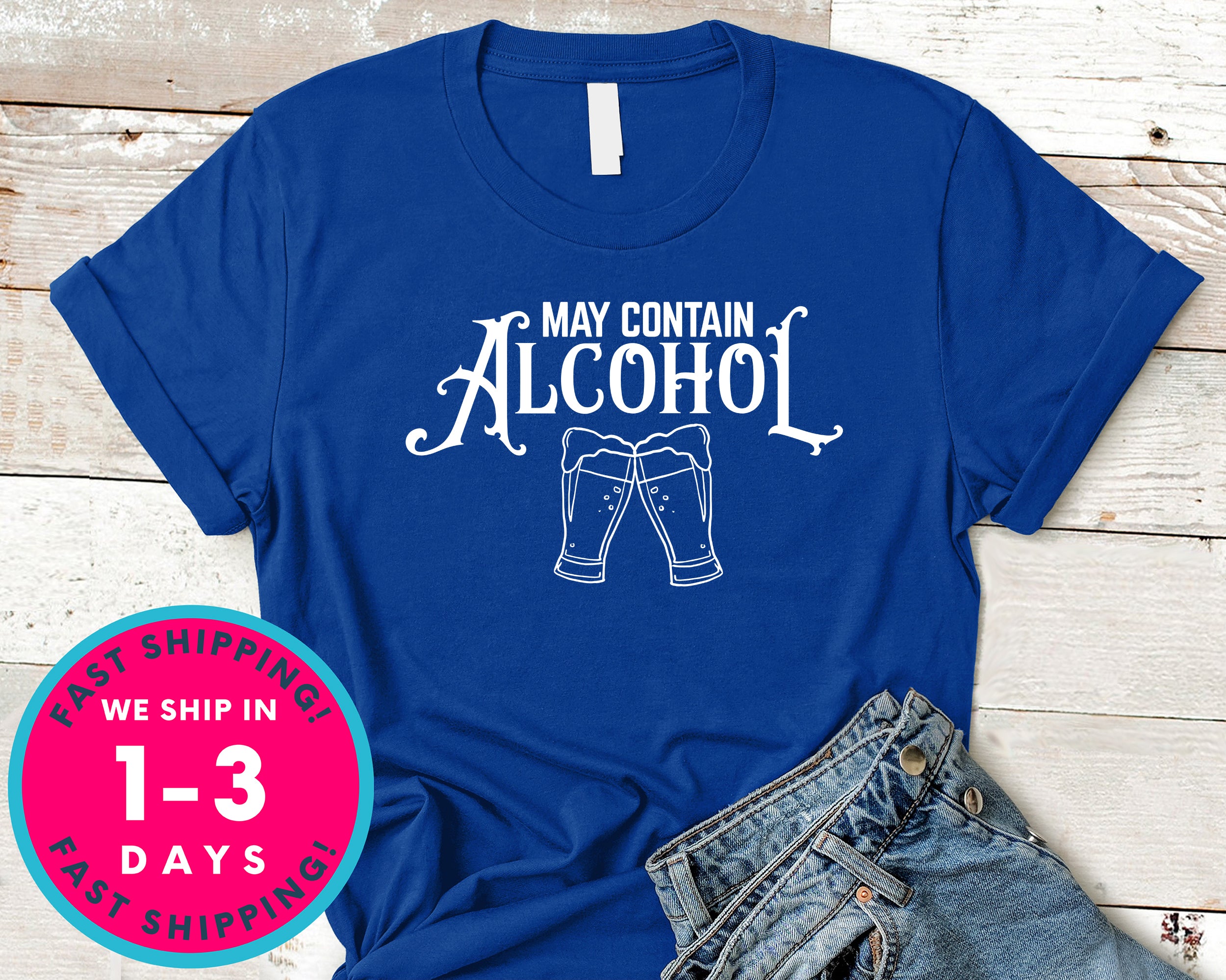 Beer May Contain Alcohol T-Shirt - Food Drink Shirt