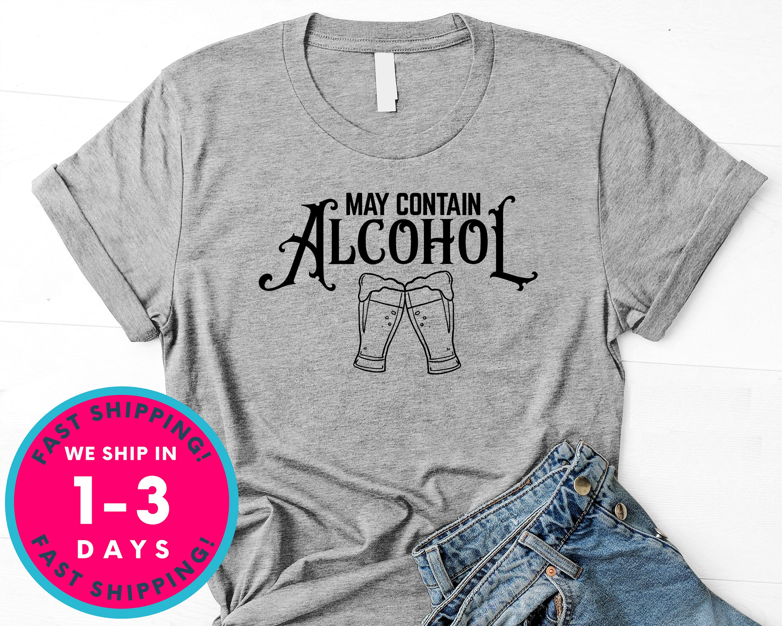 Beer May Contain Alcohol T-Shirt - Food Drink Shirt