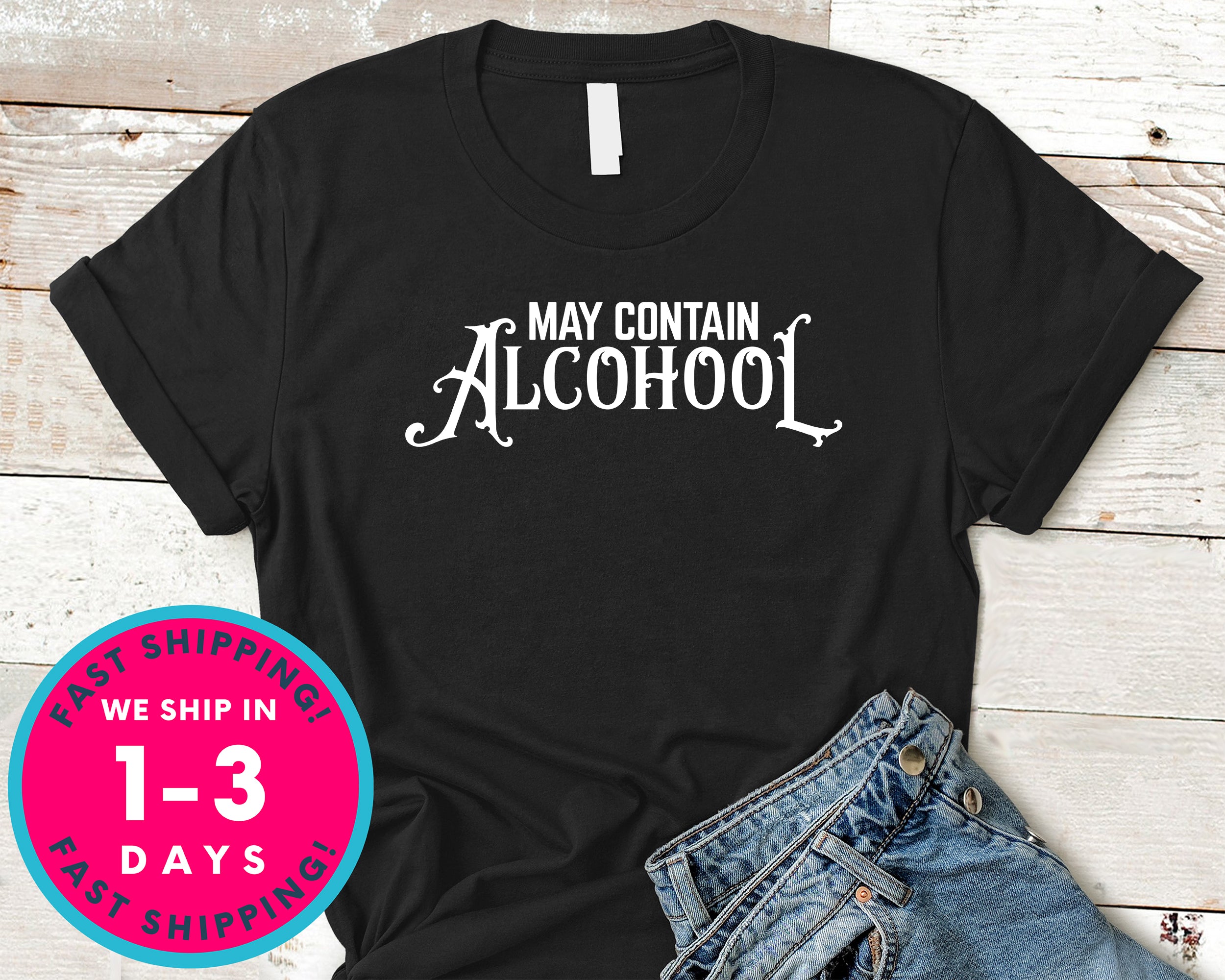 May Contain Alcohol T-Shirt - Food Drink Shirt