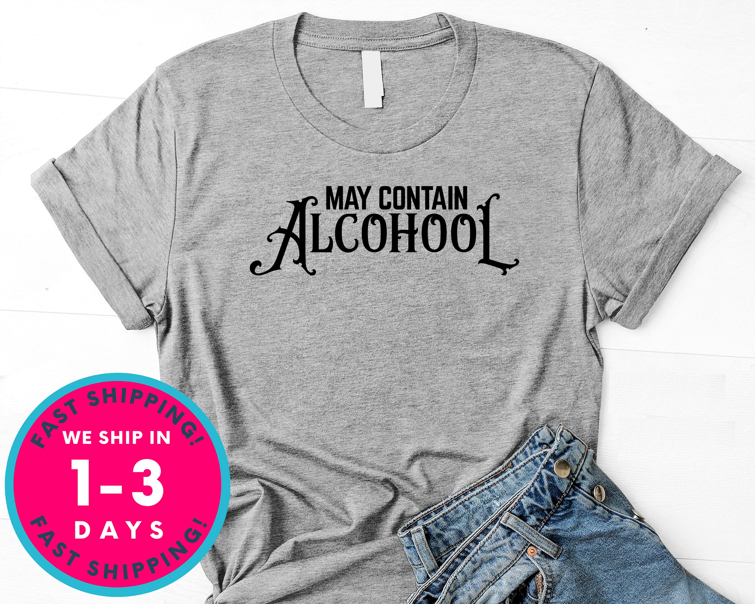 May Contain Alcohol T-Shirt - Food Drink Shirt