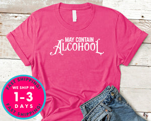 May Contain Alcohol T-Shirt - Food Drink Shirt