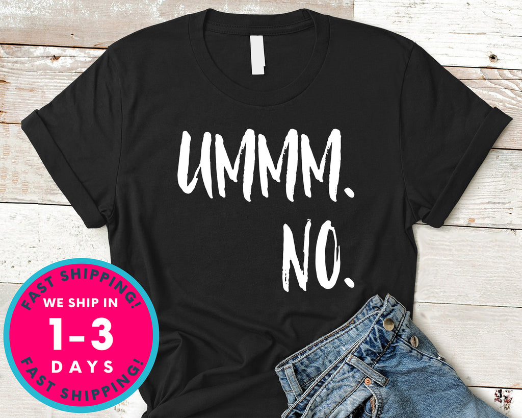 Women's Ummm No T-Shirt - Funny Humor Shirt
