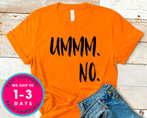 Women's Ummm No T-Shirt - Funny Humor Shirt