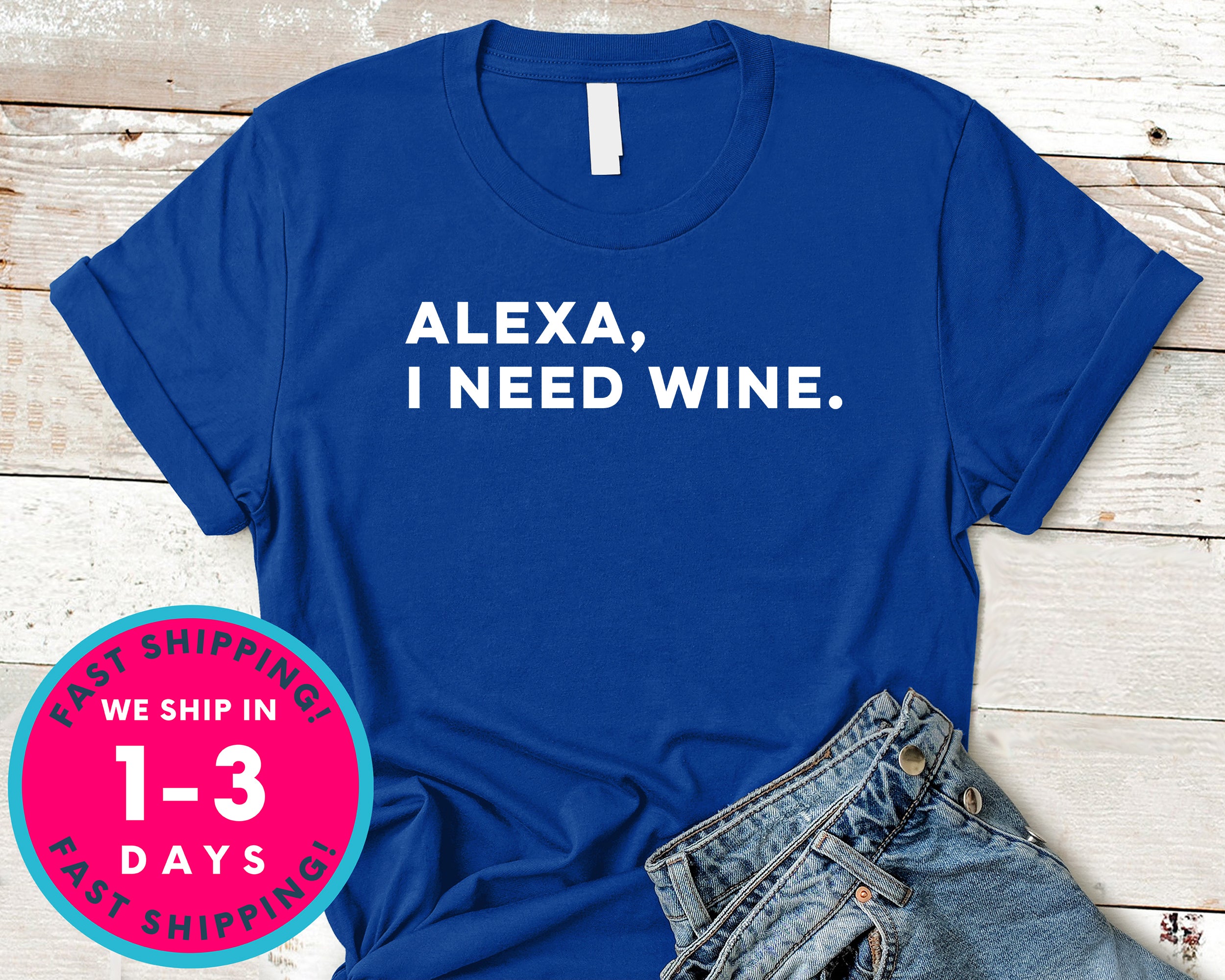 Alexa I Need Wine T-Shirt - Food Drink Shirt