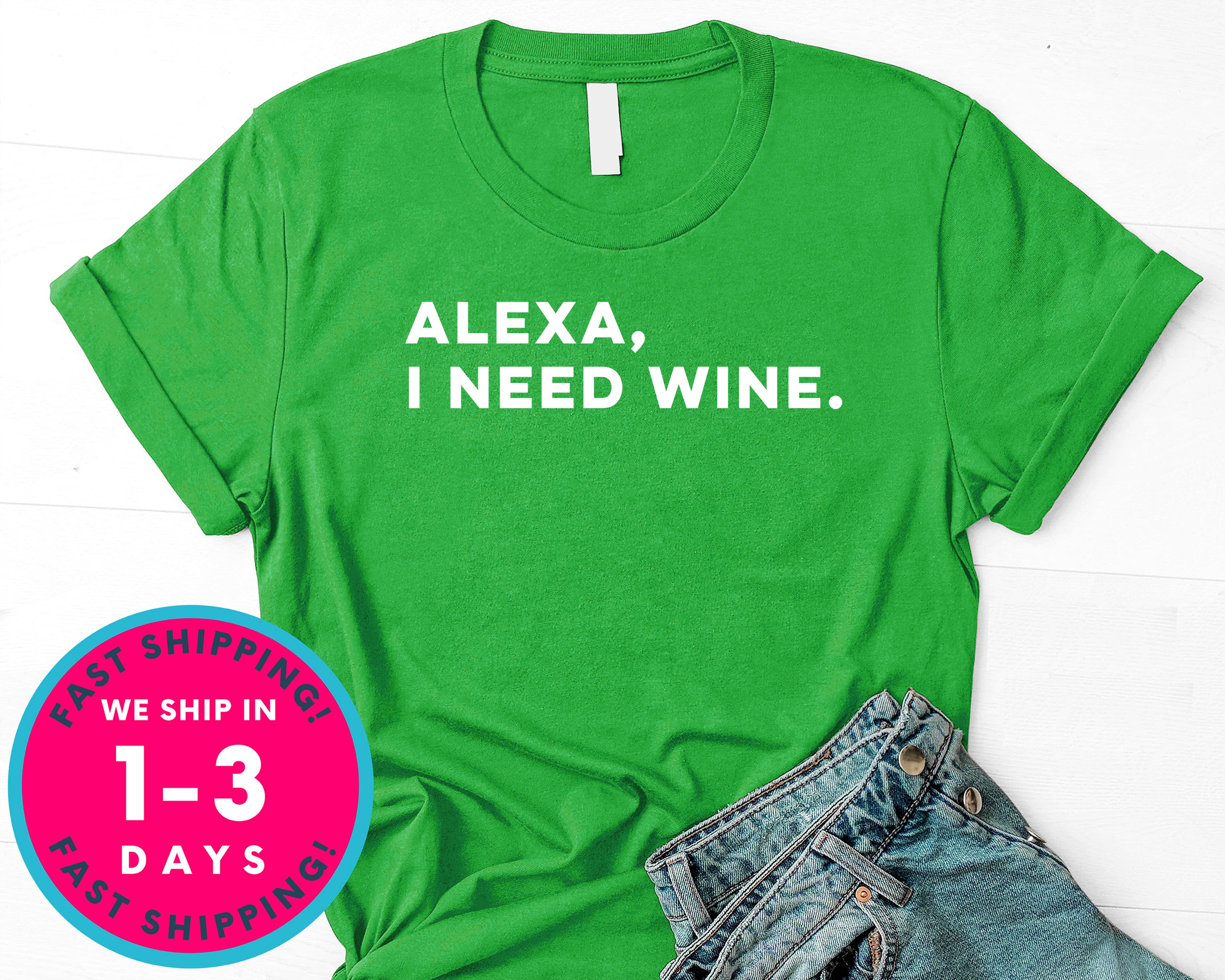 Alexa I Need Wine T-Shirt - Food Drink Shirt