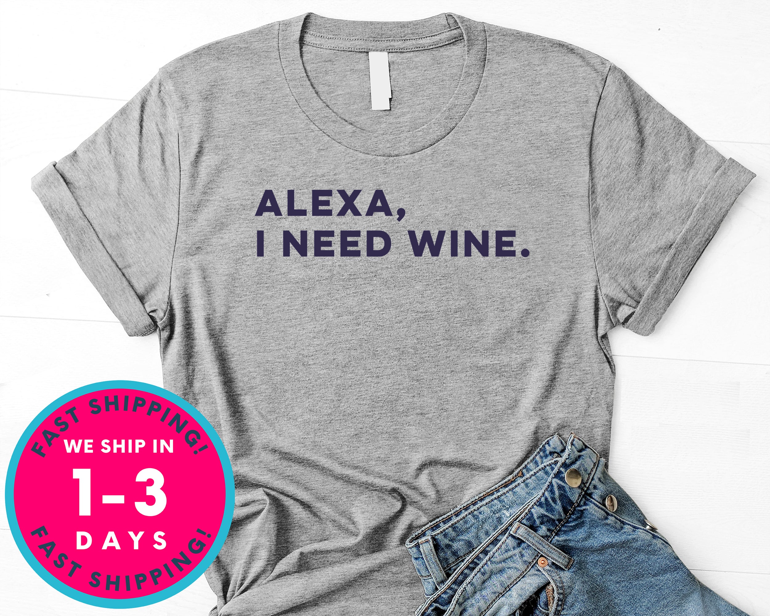 Alexa I Need Wine T-Shirt - Food Drink Shirt