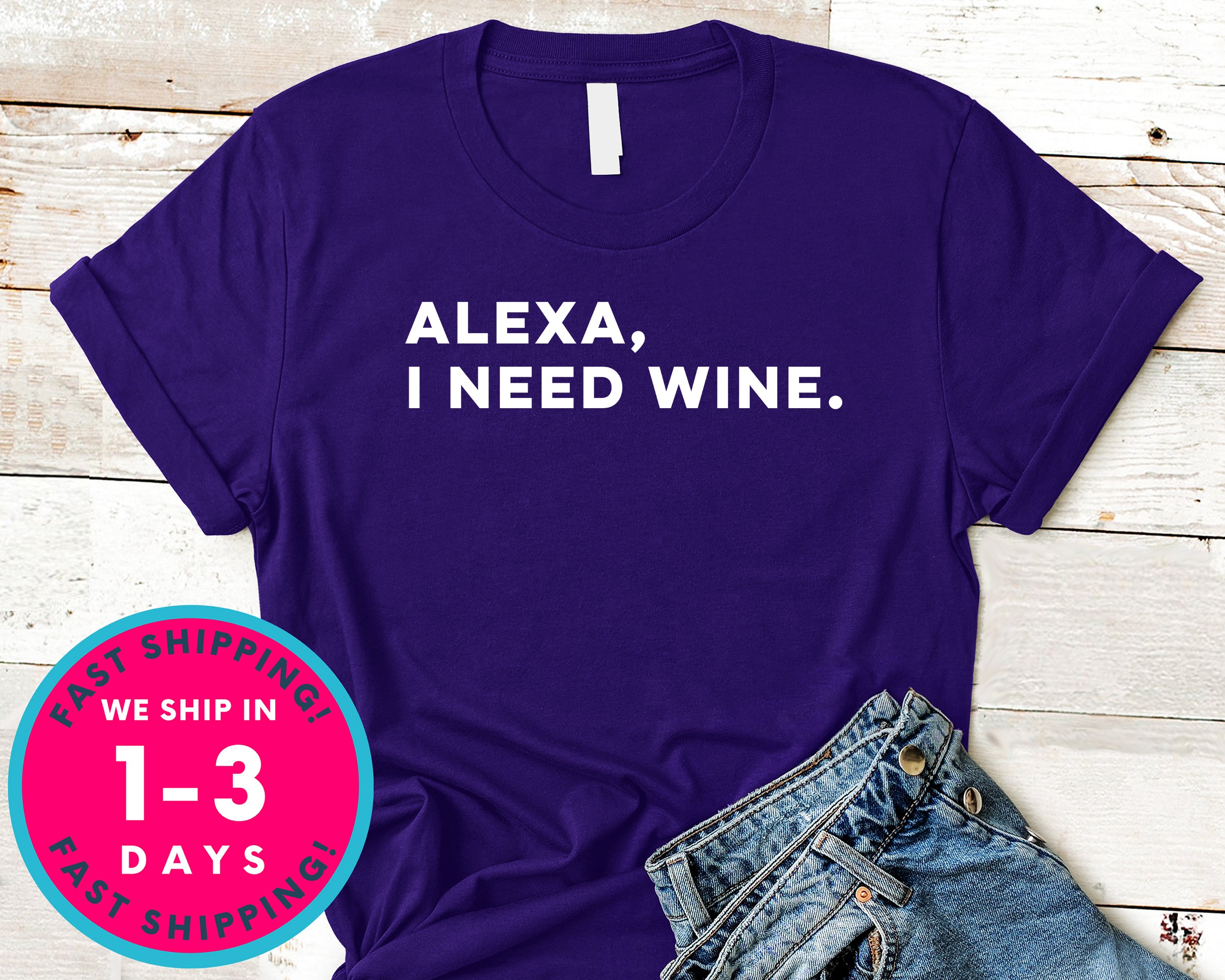 Alexa I Need Wine T-Shirt - Food Drink Shirt