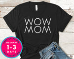 Wow Mom T-Shirt - Mother's Day Mom Shirt