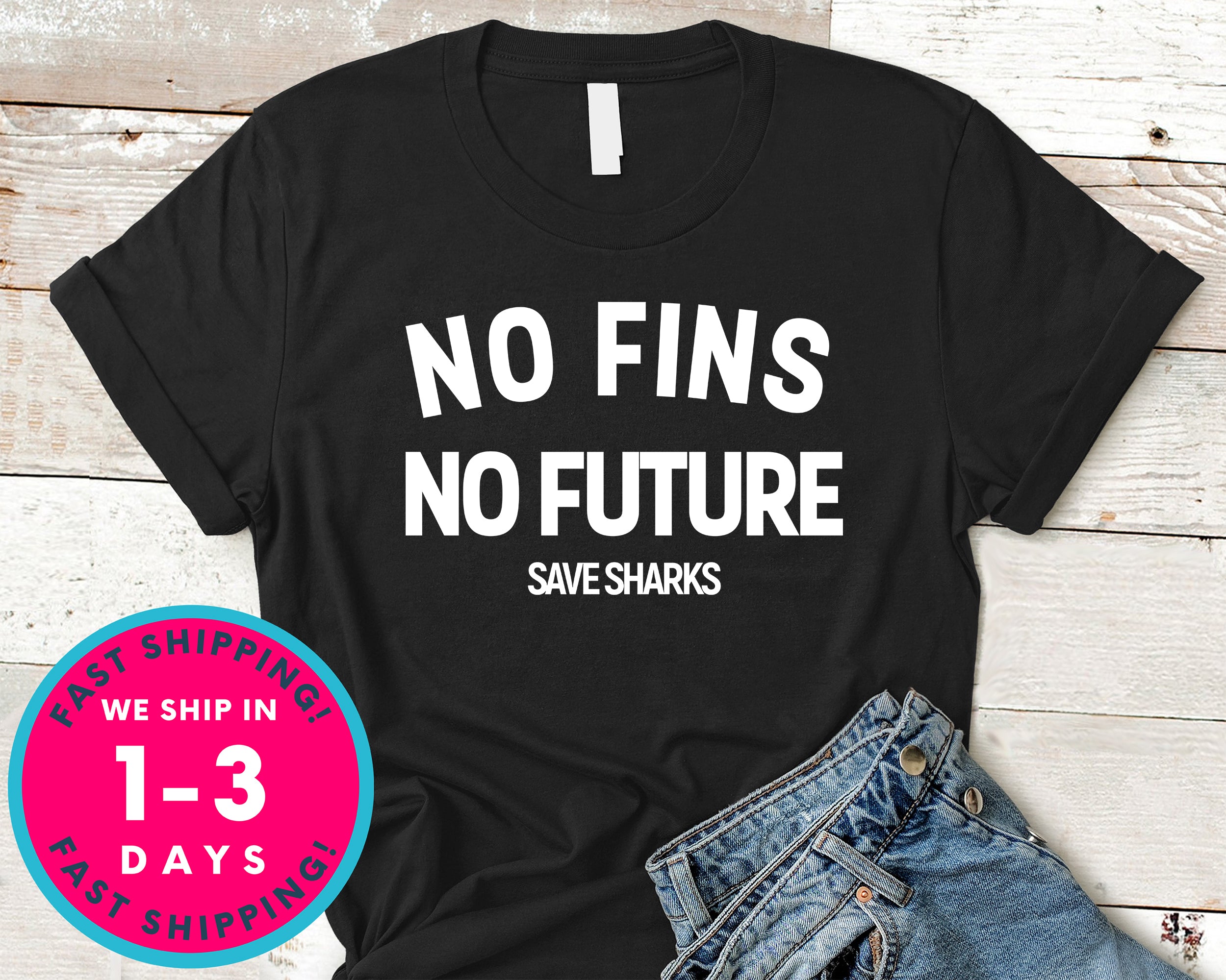 No Fins No Future Save Sharks T-Shirt - Animals Shirt