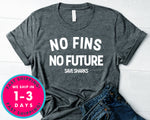 No Fins No Future Save Sharks T-Shirt - Animals Shirt