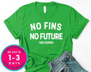 No Fins No Future Save Sharks T-Shirt - Animals Shirt