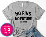 No Fins No Future Save Sharks T-Shirt - Animals Shirt