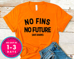 No Fins No Future Save Sharks T-Shirt - Animals Shirt