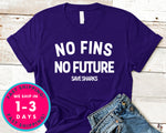 No Fins No Future Save Sharks T-Shirt - Animals Shirt