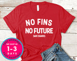 No Fins No Future Save Sharks T-Shirt - Animals Shirt