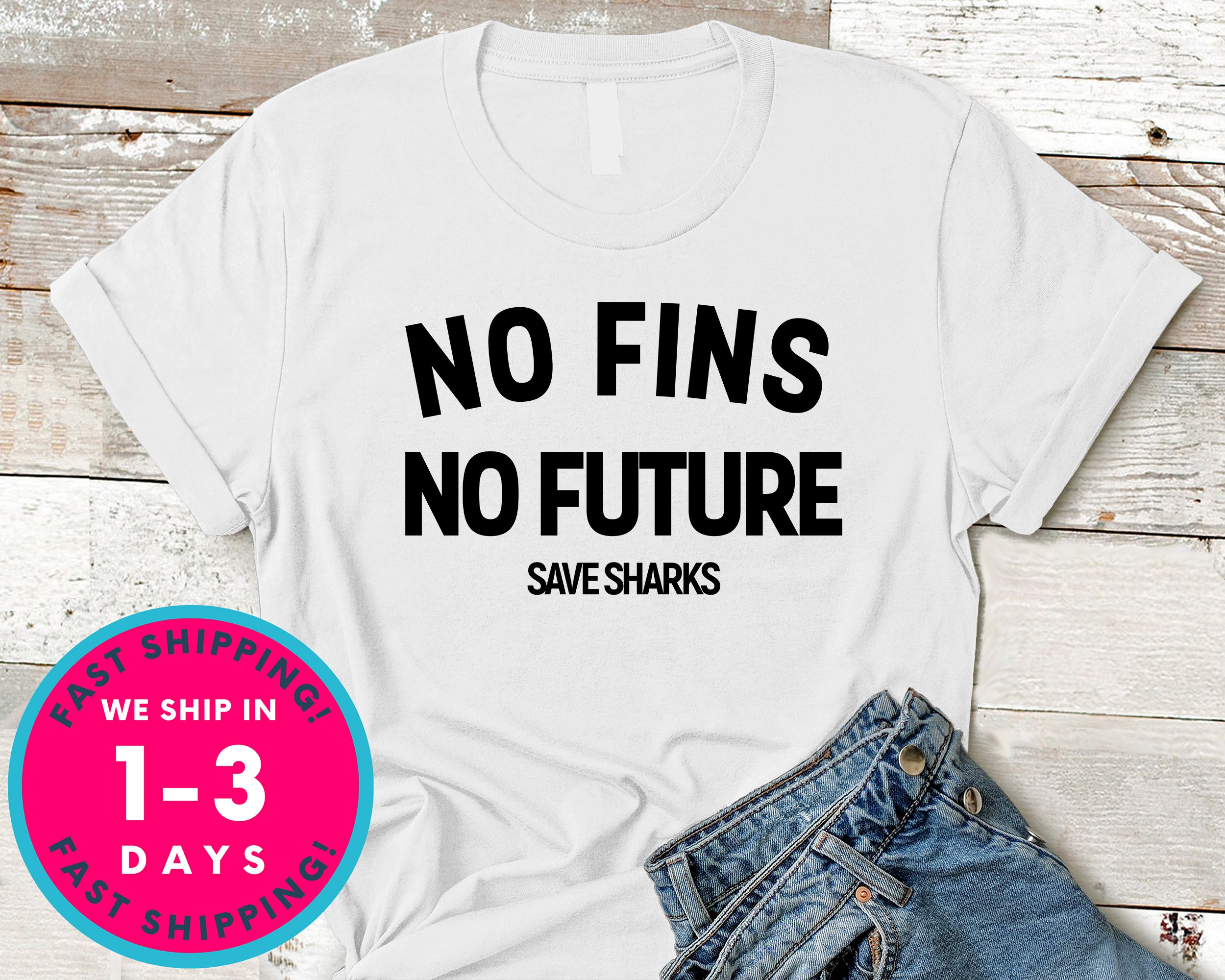 No Fins No Future Save Sharks T-Shirt - Animals Shirt