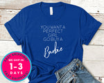 You Want A Perfect Girl Go Buy A Barbie T-Shirt - Funny Humor Shirt