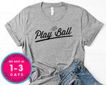 Play Ball  Baseball T-Shirt - Sports Shirt