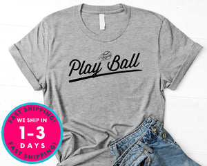 Play Ball  Baseball T-Shirt - Sports Shirt