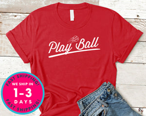 Play Ball  Baseball T-Shirt - Sports Shirt