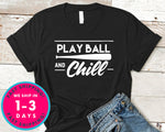Play Ball And Chill Baseball T-Shirt - Sports Shirt