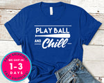 Play Ball And Chill Baseball T-Shirt - Sports Shirt