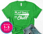 Play Ball And Chill Baseball T-Shirt - Sports Shirt