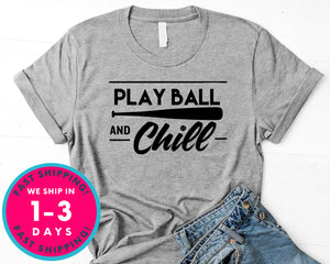 Play Ball And Chill Baseball T-Shirt - Sports Shirt